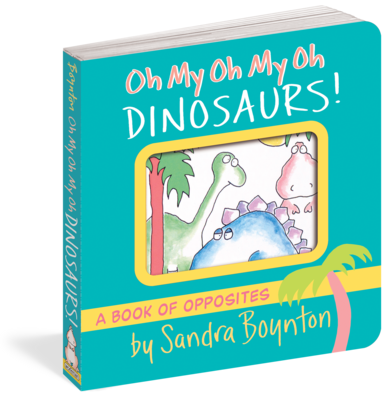 Sandra Boynton Oh My Oh My Oh My Dinosaurs! Book