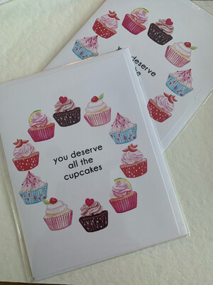 You Deserve All The Cupcakes Card