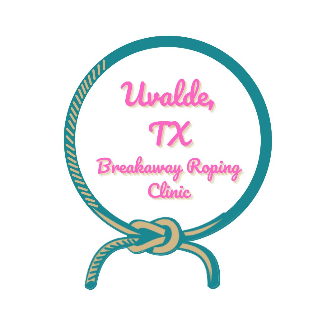Uvalde,TX Breakaway Roping Clinic May 16-17