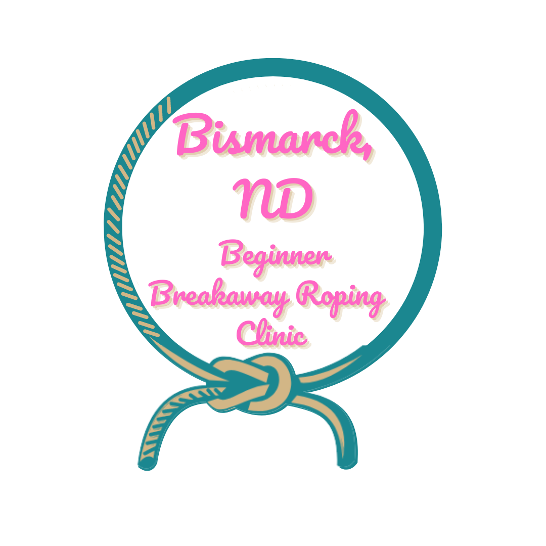 Bismarck,ND Beginner Breakaway Roping Clinic August 4-5