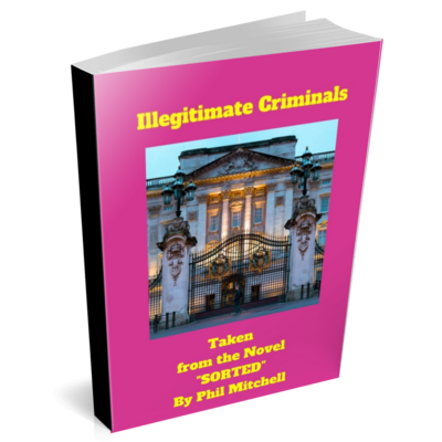 "Illegitimate Criminals" was taken from the book "SORTED"
Over 100 pictures in 83 pages (CLICK HERE) for a sample of the book's content.