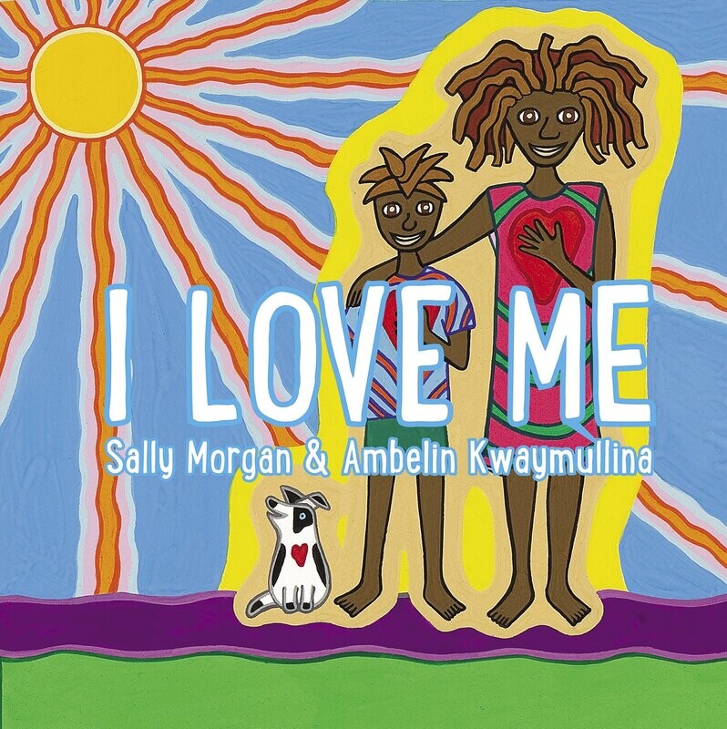 I Love Me (BB) by Sally Morgan &amp; Ambelin Kwaymullina