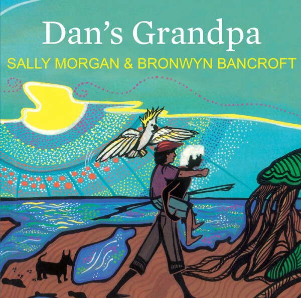 Dan&#39;s Grandpa (PB) by Sally Morgan