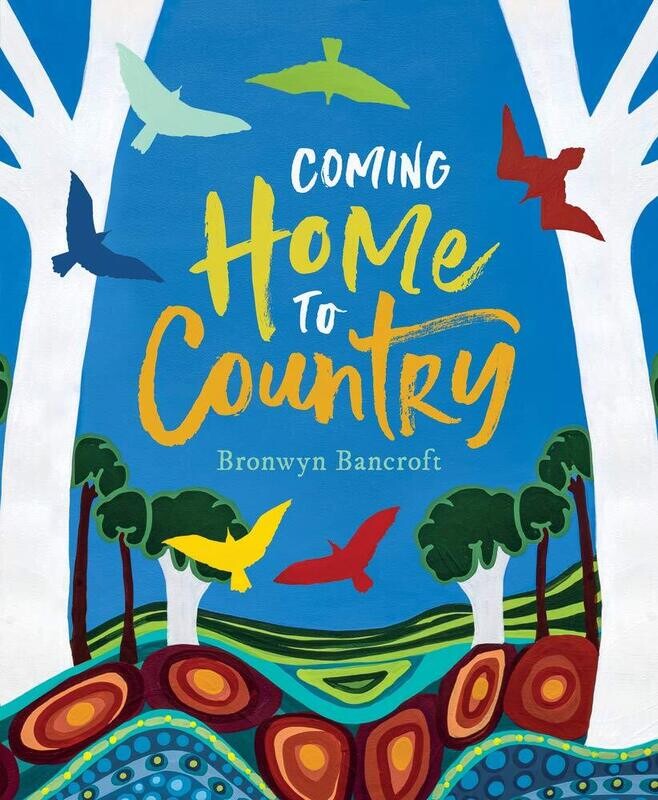 Coming Home to Country (HC) by Bronwyn Bancroft