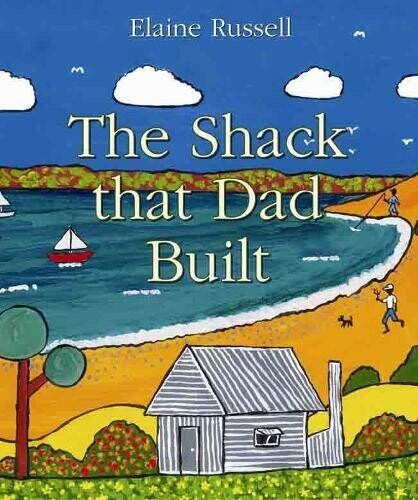 The Shack that Dad Built (PB) by Elaine Russell