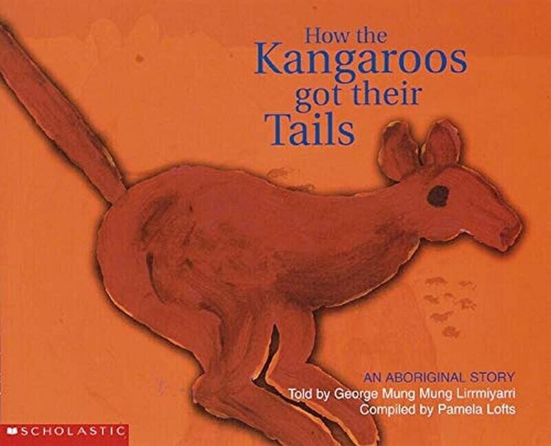 How the Kangaroos got their Tails (PB) Complied by Pamela Lofts