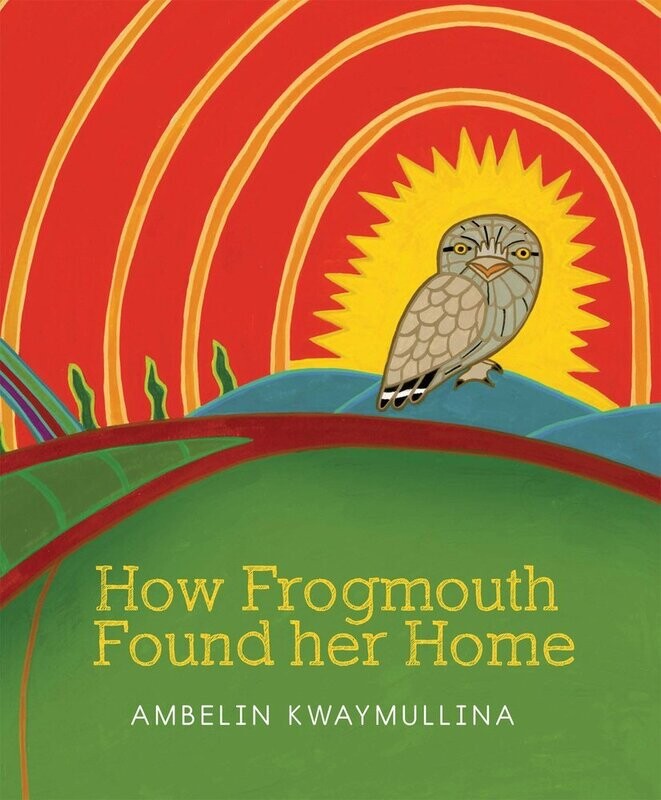 How Frogmouth Found her Home (PB) by Ambelin Kwaymullina
