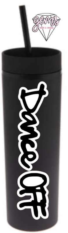 Dance OFF Skinny Tumbler