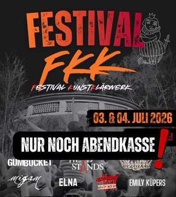 FESTIVAL FKK - FESTIVAL KUNSTKLÄRWERK - 04.07.2026 FESTIVAL FKK - FESTIVAL KUNSTKLÄRWERK - 04.07.2026