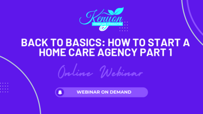 Back To Basics: Starting A Home Care Agency Part 1