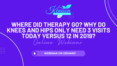 Where Did Therapy Go? Why Do Knees And Hips Only Need 3 Visits Today Versus 12 In 2019?
