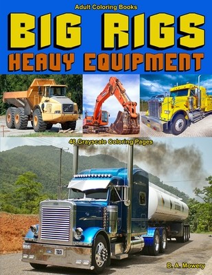 Big Rigs Heavy Equipment Adult Coloring Book PDF Digital Download