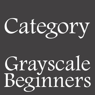 Grayscale Beginners