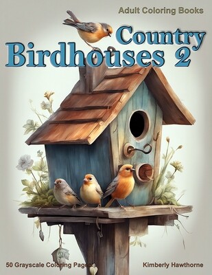 Country Birdhouses 2 Grayscale Coloring Book for Adults PDF
