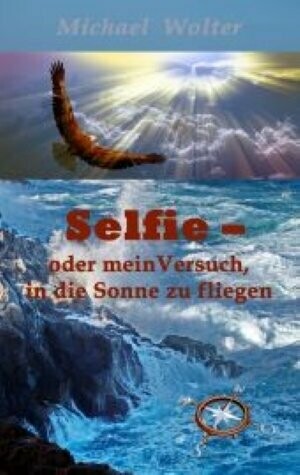 Selfie - oder mein Versuch, in die Sonne zu fliegen