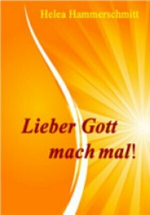 Lieber Gott mach mal!