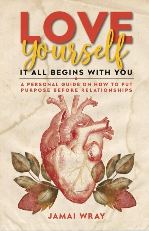 Love Yourself: It all begins with you.

A personal guide on how to put purpose before relationships.