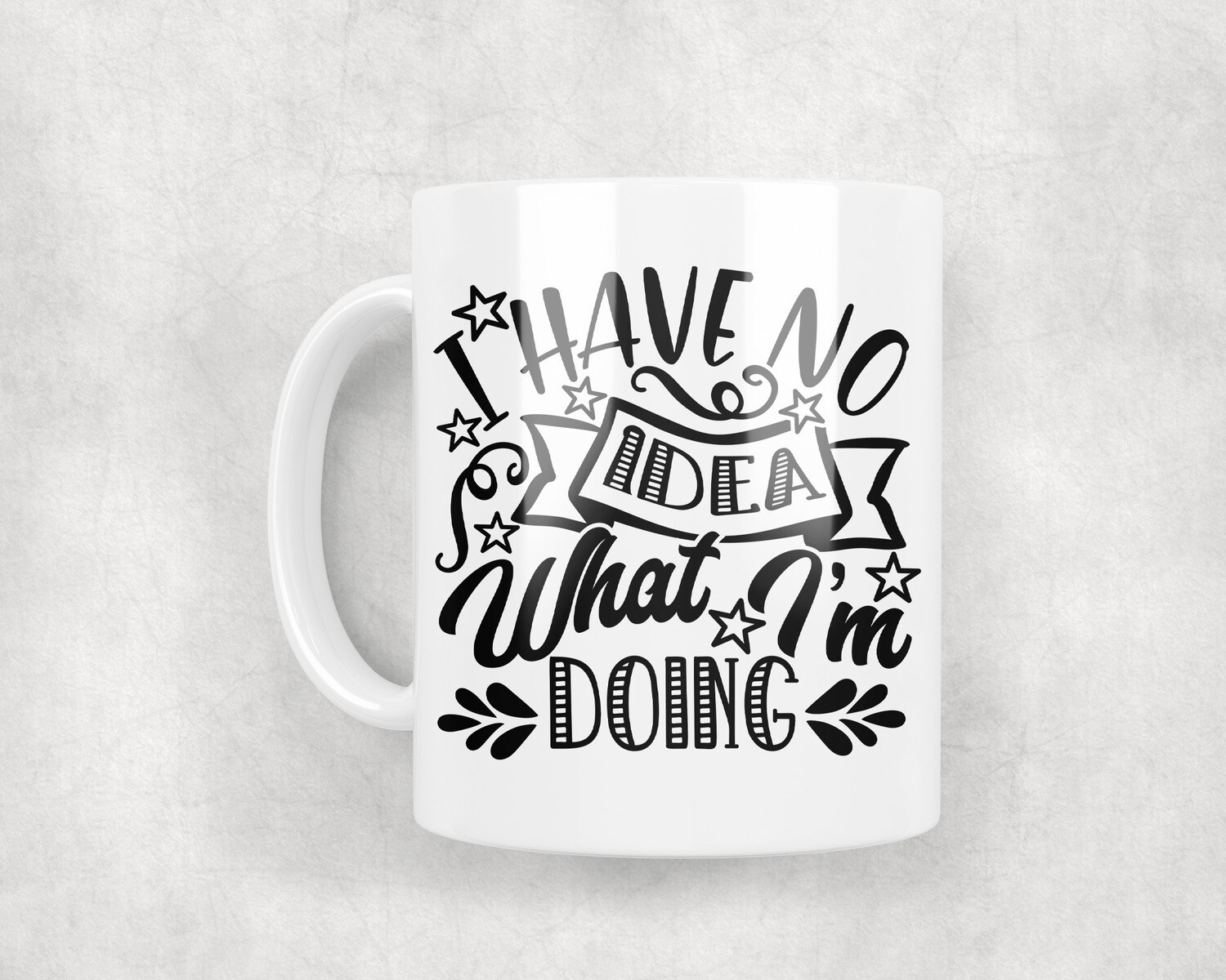 I Have No Idea - Mug 10oz