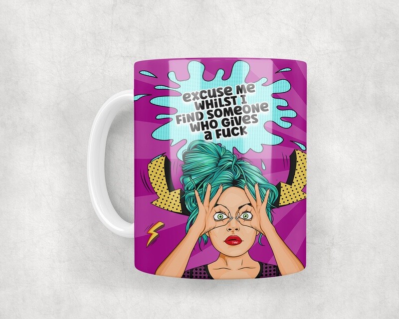 Excuse Me Whilst I - Mug 10oz