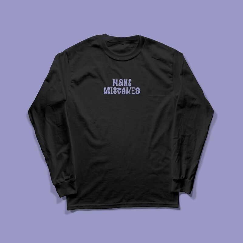 Make Mistakes Longsleeve