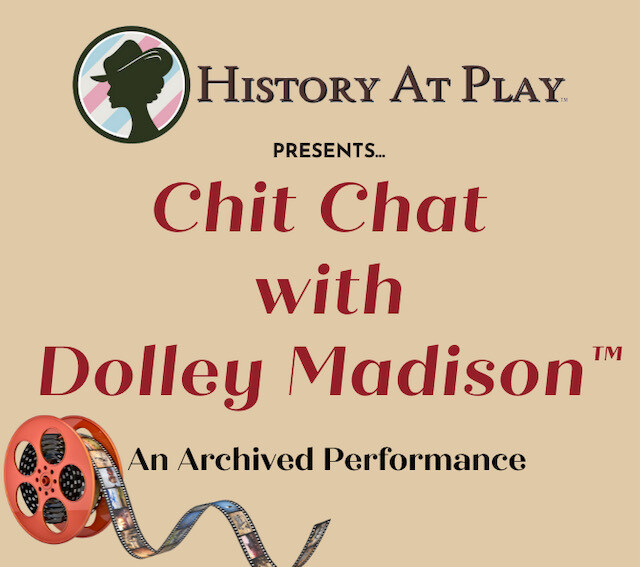 Chit Chat with Dolley Madison™ On Demand