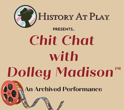 Chit Chat with Dolley Madison™ On Demand