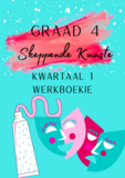 Graad 4 Skeppende Kunste kwartaal 1 werkboekie (2022)