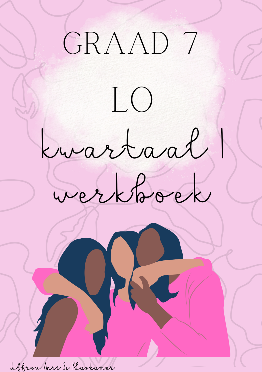 Graad 7 Lewensoriëntering kwartaal 1 werkboek