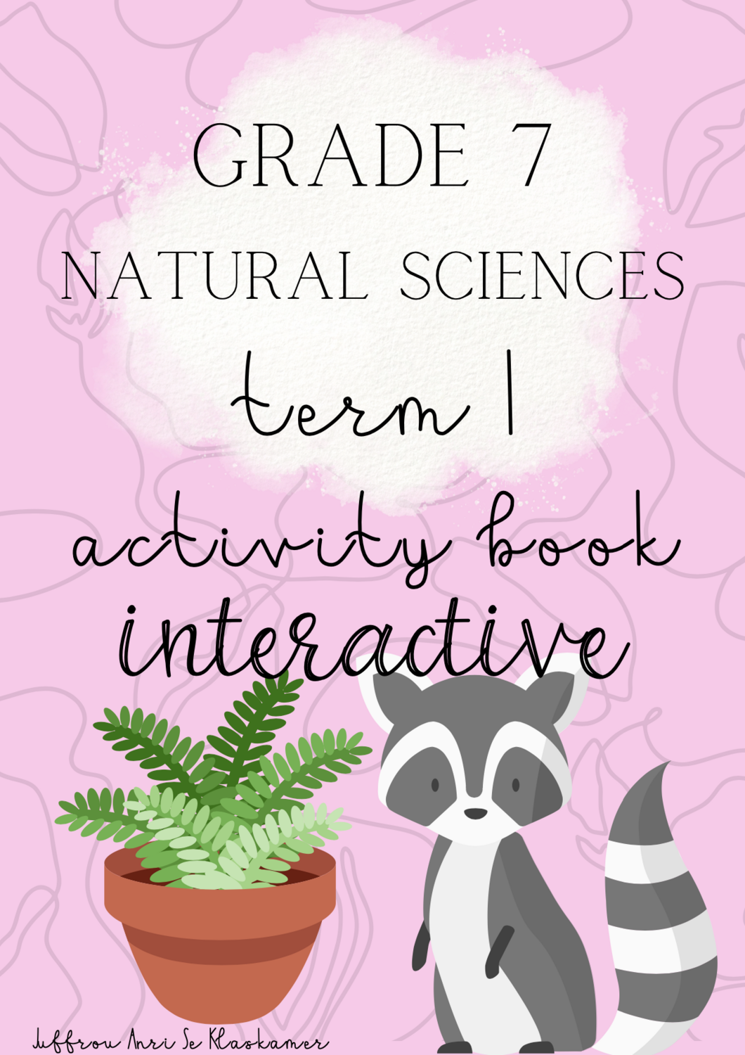 Grade 7 Natural Sciences activity book (interactive) term 1