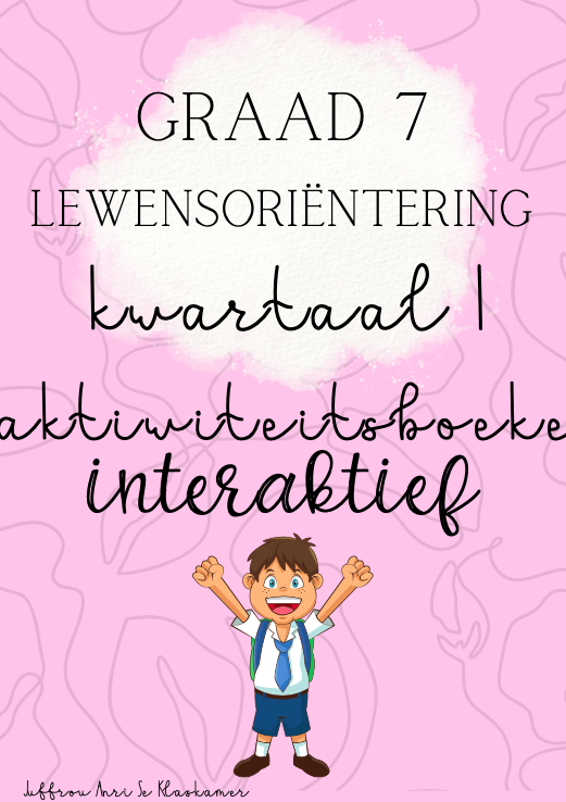 Graad 7 Lewensoriëntering (PSW) aktiwiteitsboek  kwartaal 1 (interaktief) (2023/2024)