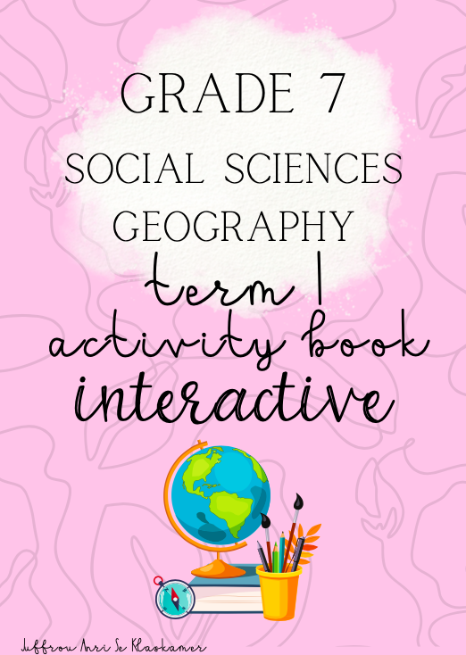 Grade 7 Social Sciences Geography term 1 activity book (interactive)