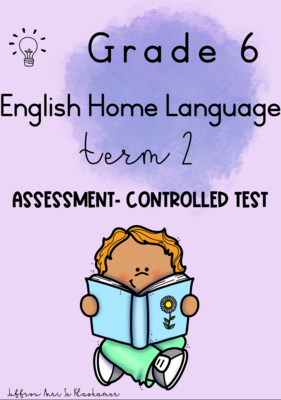 Grade 6 English Home Language term 2 assessment- controlled test (2023/2024)