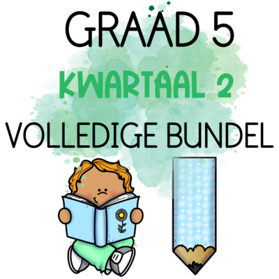 GRAAD 5 KWARTAAL 2 VOLLEDIGE BUNDEL (2023)