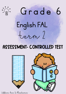 Grade 6 English FAL term 2 assessment- controlled test (2023)