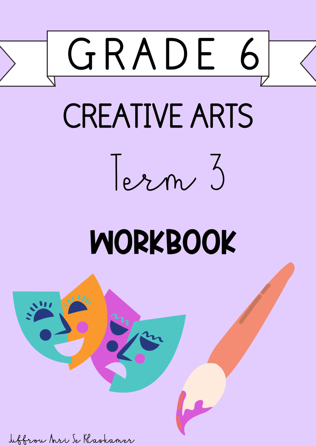 Grade 6 Creative Arts term 3 workbook (2023/2024)
