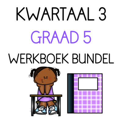 GRAAD 6 KWARTAAL 3 WERKBOEK BUNDEL (2023)