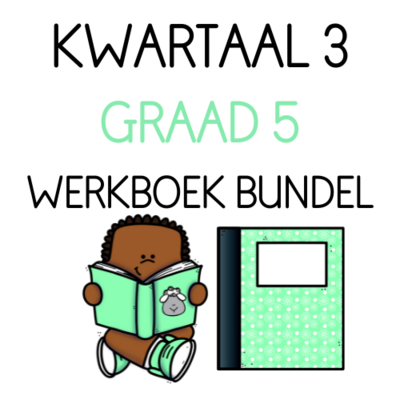 GRAAD 5 KWARTAAL 3 WERKBOEK BUNDEL (2023)
