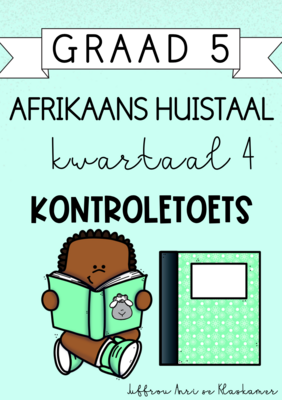 Graad 5 Afrikaans Huistaal kwartaal 4 kontroletoets (2023)