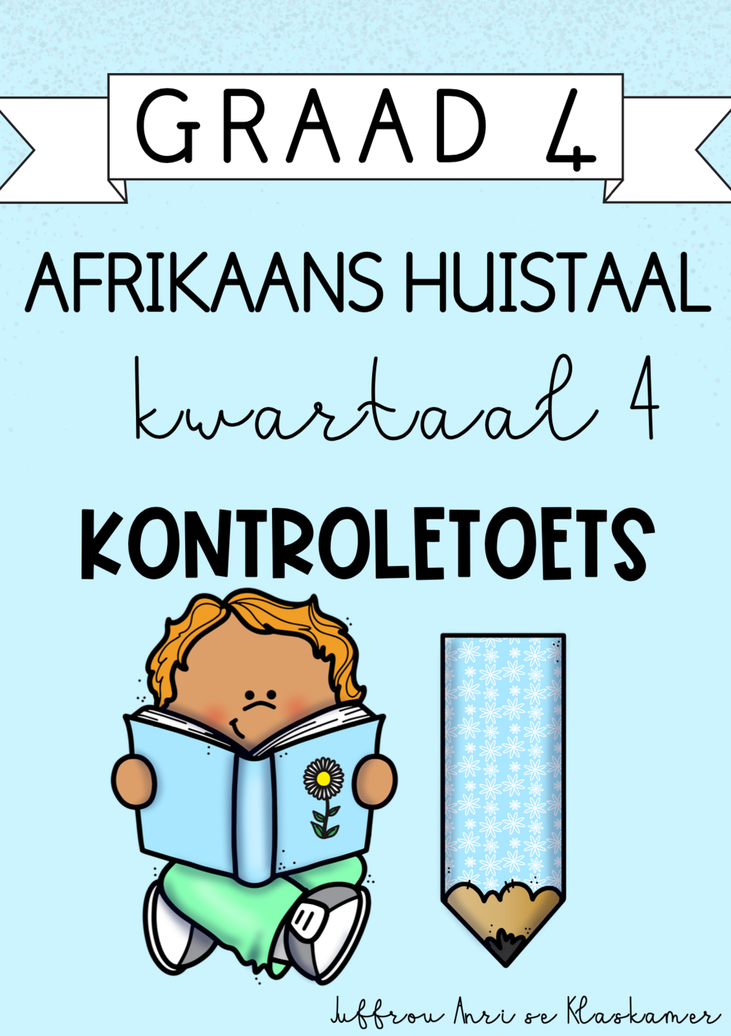 Graad 4 Afrikaans Huistaal kwartaal 4 kontroletoets (2023/2024)