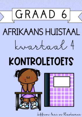 Graad 6 Afrikaans Huistaal kwartaal 4 kontroletoets (2023/2024)