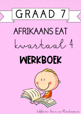 Graad 7 Afrikaans EAT Kwartaal 4 Werkboek