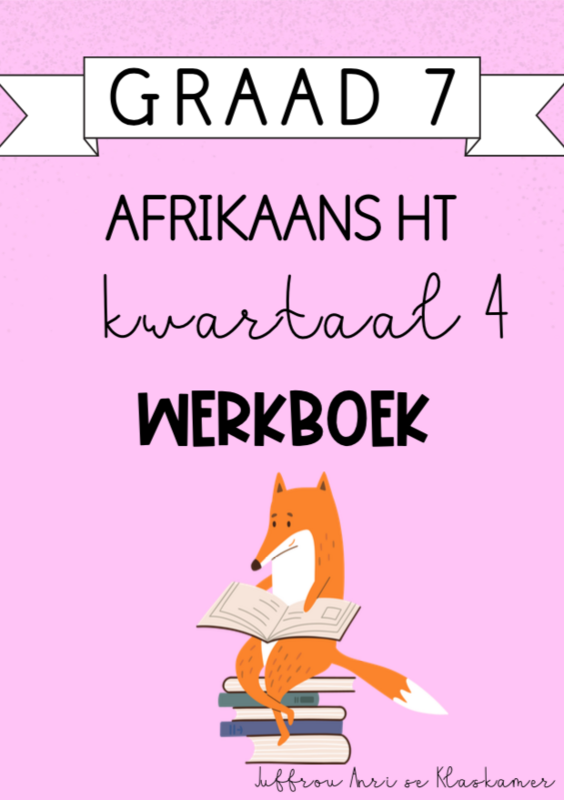 Graad 7 Afrikaans Huistaal kwartaal 4 werkboek