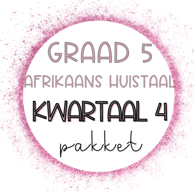 Graad 5 Afrikaans Huistaal kwartaal 4 VOLLEDIGE PAKKET (2023)