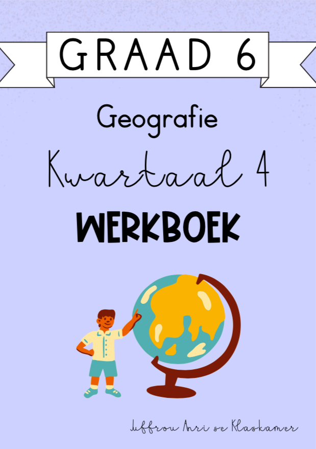 Graad 6 Geografie Kwartaal 4 Werkboek (2023/2024)