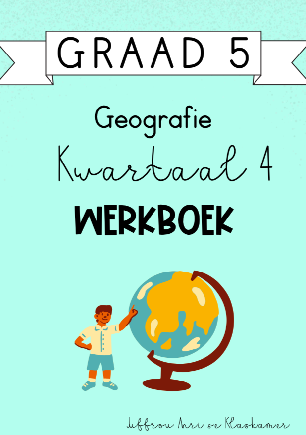 Graad 5 Geografie Kwartaal 4 Werkboek (2023/2024)