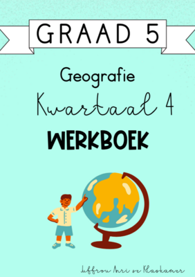 Graad 5 Geografie Kwartaal 4 Werkboek (2023)
