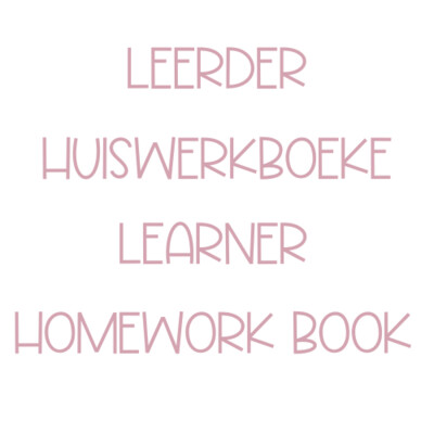 LEERDER HUISWERKBOEK / LEARNER HOMEWORK BOOK