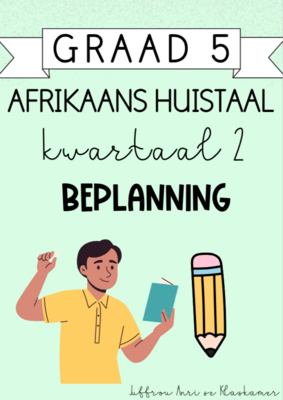 Graad 5 Afrikaans Huistaal Kwartaal 2 Beplanning (2024)