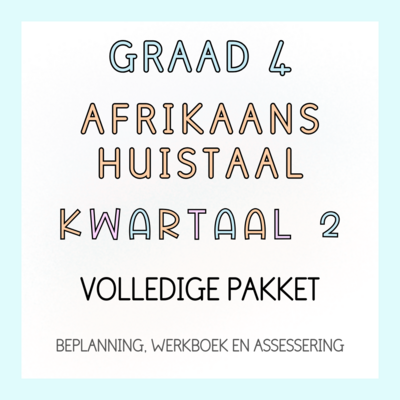 Graad 4 Afrikaans Huistaal Kwartaal 2 Volledige Pakket (2024)