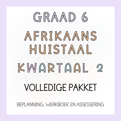 Graad 6 Afrikaans Huistaal Kwartaal 2 Volledige Pakket (2024)